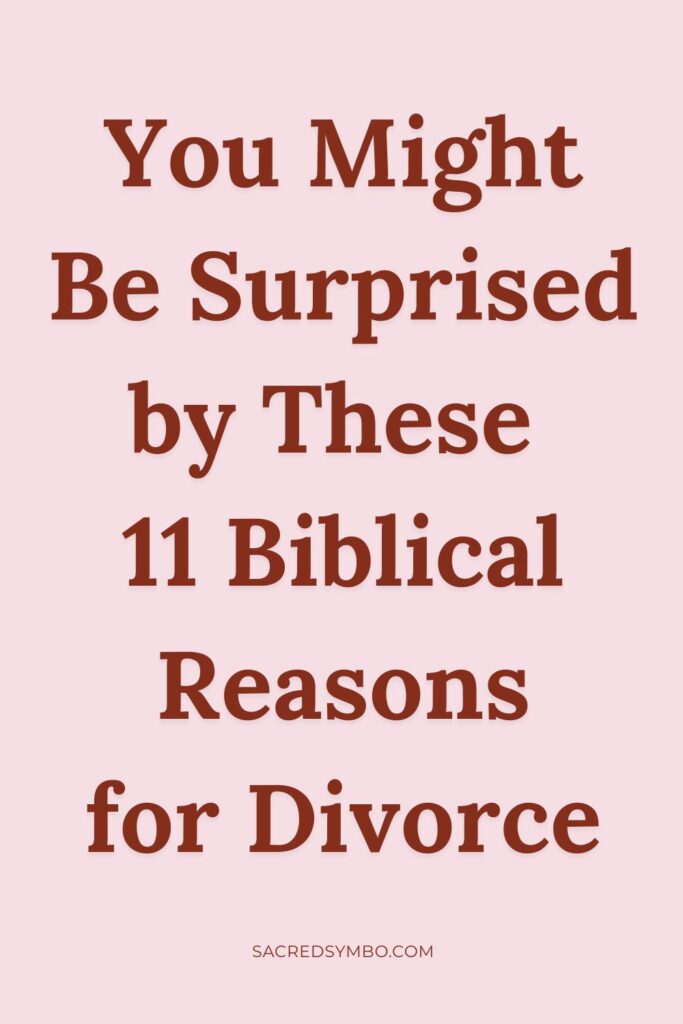 You Might Be Surprised by These 11 Biblical Reasons for Divorce