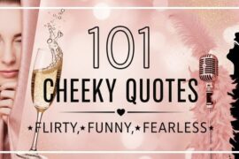 101 Cheeky Quotes Flirty, Funny, Fearless