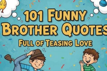 101 Funny Brother Quotes Full of Teasing Love