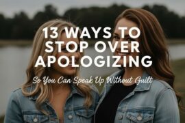 13 Ways to Stop Over Apologizing So You Can Speak Up Without Guilt
