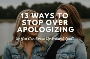13 Ways to Stop Over Apologizing So You Can Speak Up Without Guilt