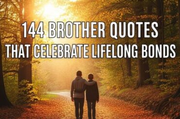 144 Brother Quotes That Celebrate Lifelong Bonds