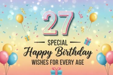 27 Special Happy Birthday Wishes for Every Age