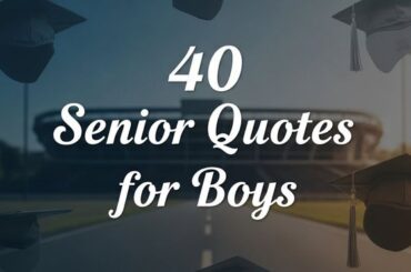 40 Senior Quotes for Boys