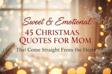 45 Christmas Quotes for Mom That Come Straight From the Heart