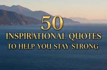 50 Inspirational Quotes to Help You Stay Strong