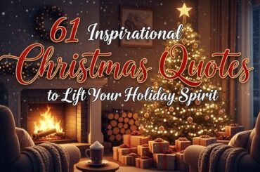 61 Inspirational Christmas Quotes to Lift Your Holiday Spirit