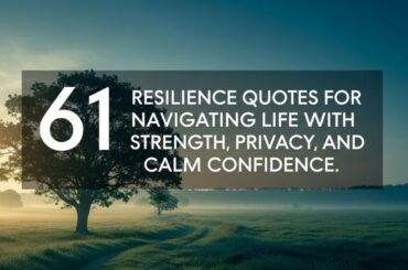 61 Resilience quotes for Navigating Life with Strength, Privacy, and Calm Confidence.