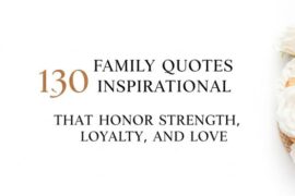 Family Quotes Inspirational That Honor Strength, Loyalty, and Love