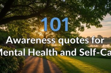 101 Awareness quotes for Mental Health and Self-Care