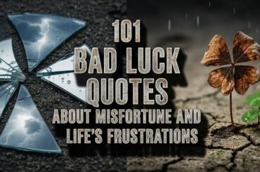 101 Bad Luck Quotes About Misfortune and Life’s Frustrations