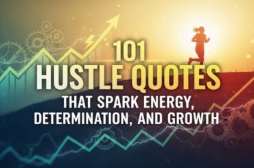 101 Hustle Quotes That Spark Energy, Determination, and Growth