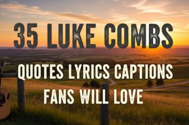 35 Luke Combs Quotes Lyrics Captions Fans Will Love