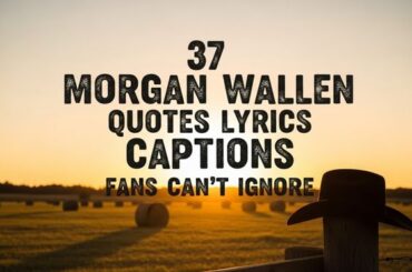 37 Morgan Wallen Quotes Lyrics Captions Fans Can’t Ignore