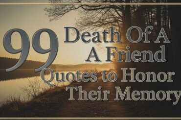 99 Death Of A Friend Quotes to Honor Their Memory