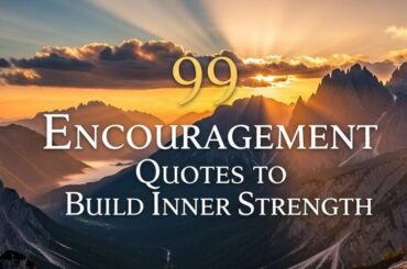 99 Encouragement Quotes to Build Inner Strength