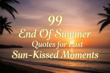 99 End Of Summer Quotes for Last Sun-Kissed Moments