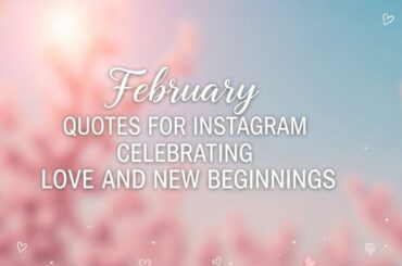 February Quotes for Instagram Celebrating Love and New Beginnings