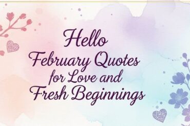 Hello February Quotes for Love and Fresh Beginnings