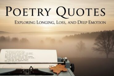 Poetry Quotes Exploring Longing, Loss, and Deep Emotion
