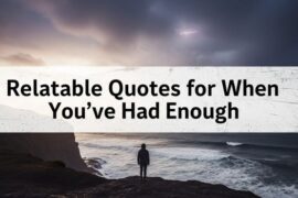 Relatable Quotes for When You’ve Had Enough