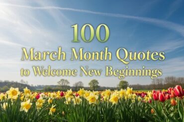 100 March Month Quotes to Welcome New Beginnings