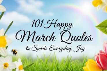 101 Happy March Quotes to Spark Everyday Joy