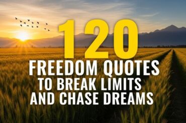120 Freedom Quotes to Break Limits and Chase Dreams