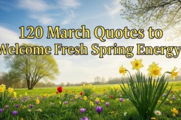 120 March Quotes to Welcome Fresh Spring Energy
