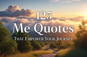 125 Me Quotes That Empower Your Journey