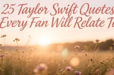 25 Taylor Swift Quotes Every Fan Will Relate to