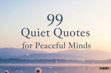 99 Quiet Quotes for Peaceful Minds
