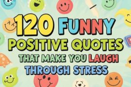 120 Funny Positive Quotes That Make You Laugh Through Stress
