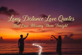 Long Distance Love Quotes That Ease Missing Them Tonight
